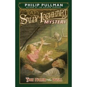 The Tiger in the Well: A Sally Lockhart Mystery -- Philip Pullman